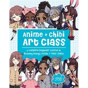 Anime + Chibi Art Class: A Complete Beginner Course in Drawing Manga Cuties + Th